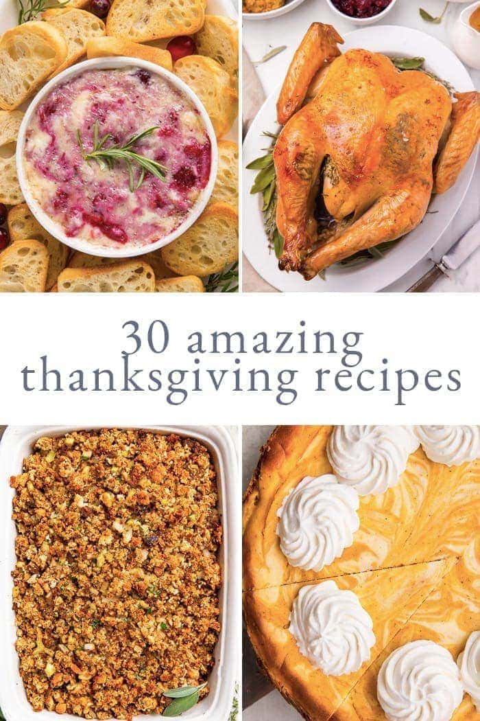 4 photo graphic with cranberry brie dip, roasted turkey, sausage stuffing, and pumpkin cheesecake and 30 amazing thanksgiving recipes